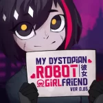 My Dystopian Robot Girlfriend v0.90.6 ВЗЛОМ MOD